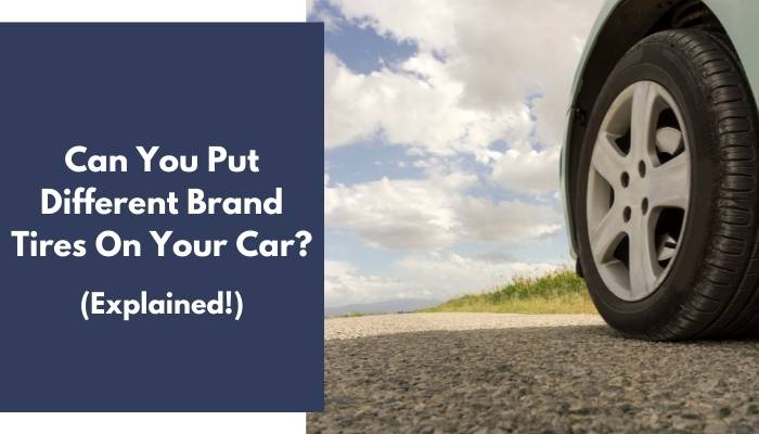 Different Brand Tires On Car: A Comprehensive Guide to Making the Right Choice